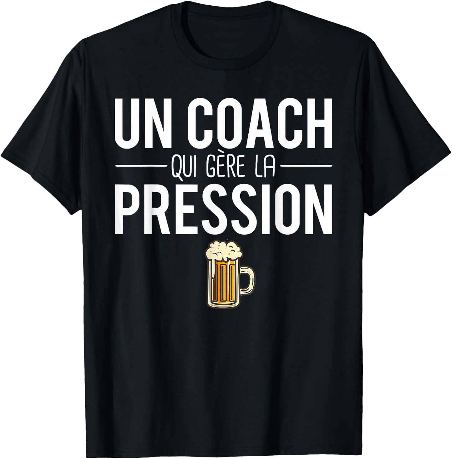 Beer Humor A Coach Who Manages Pressure T-Shirt - T-Shirt | Black