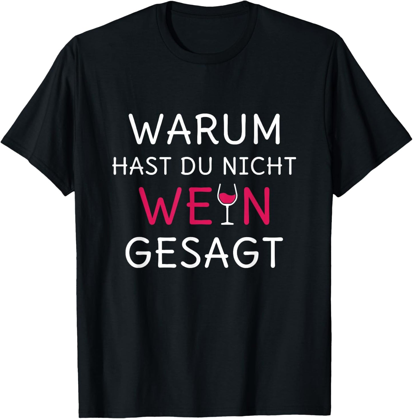 Wine Why Did You Not Say Wine Alcohol Drinking Party , black T-Shirt - T-Shirt | Black
