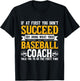 If At First You Don't Succeed Do What Your Baseball Coach T-Shirt - T-Shirt | Black