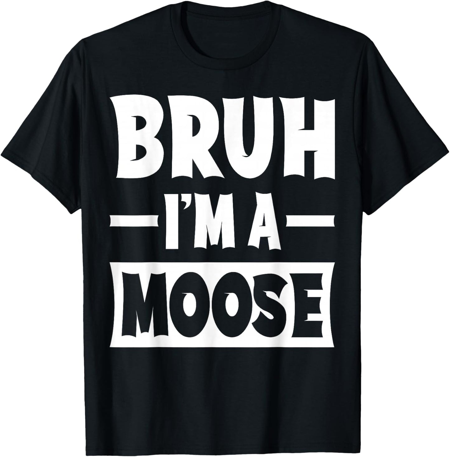 Bruh I'm A Moose Funny Lazy Halloween Costume Party T-Shirt - T-Shirt | Black