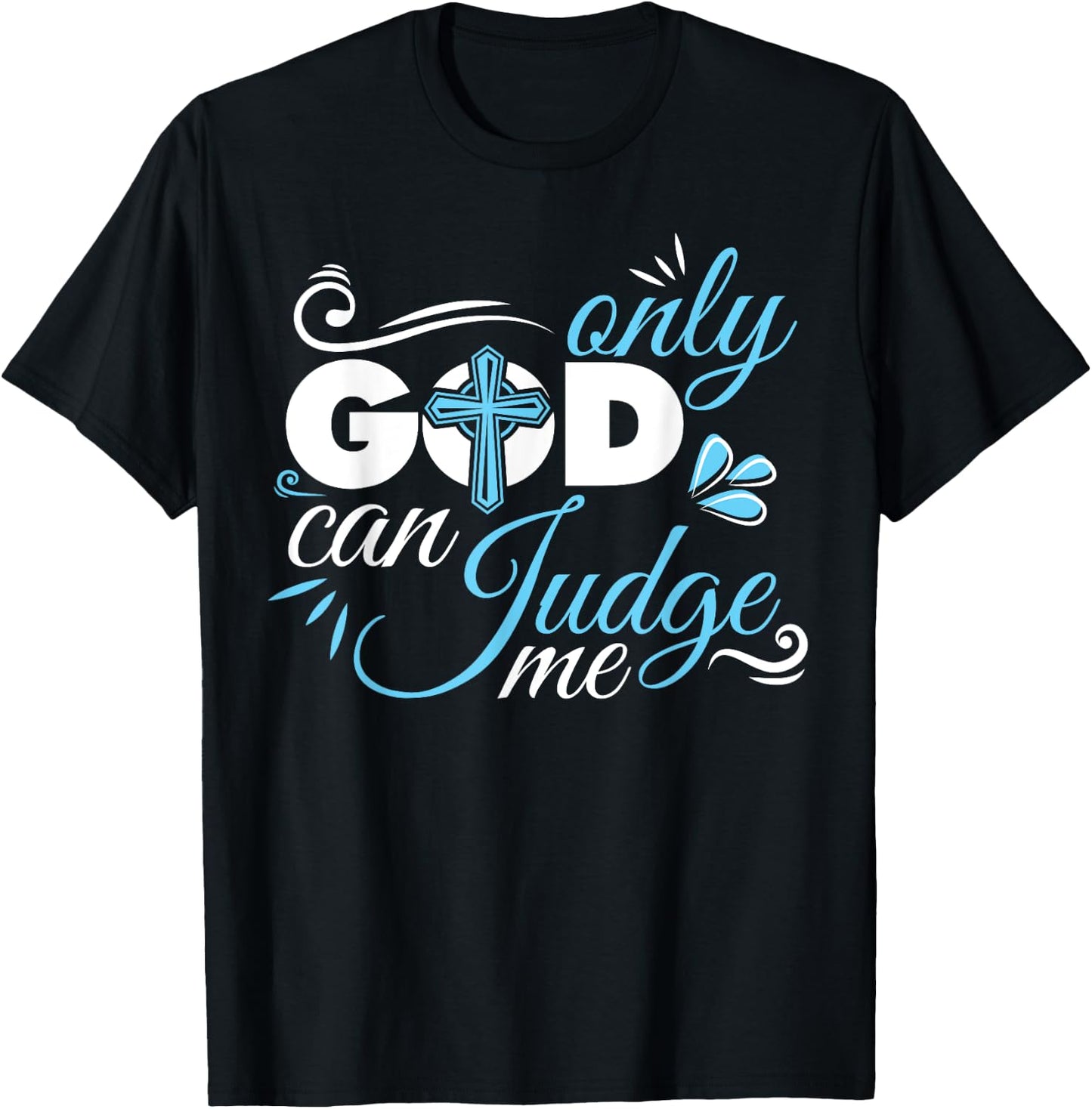 Christian Faith Only God Can Judge Me T-Shirt - T-Shirt | Black