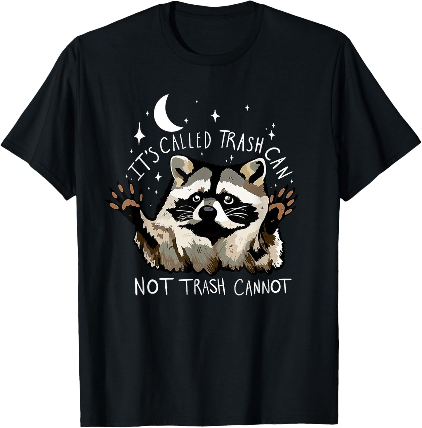 It's Called Trash can not Trash Cannot Funny Racoon T-Shirt - T-Shirt | Black