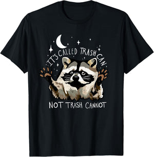 It's Called Trash can not Trash Cannot Funny Racoon T-Shirt - T-Shirt | Black