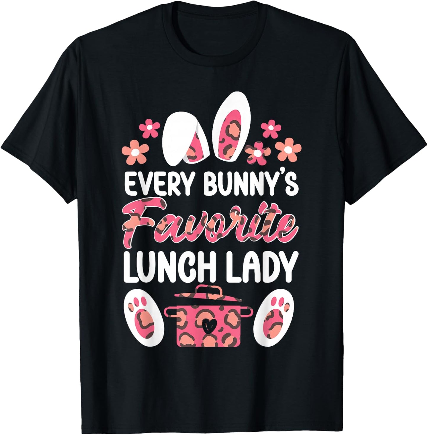 Lunch Lady Easter Every Bunny's Favorite Lunch Lady T-Shirt - T-Shirt | Black