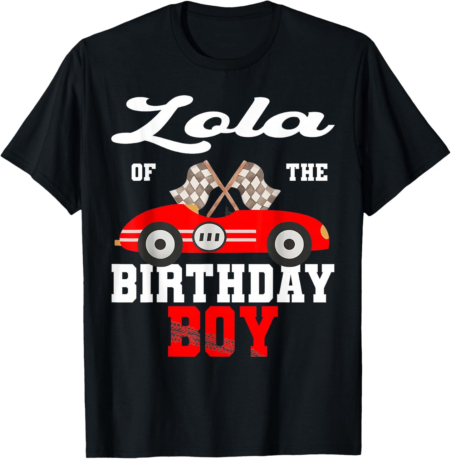 Race Car Lola of The Birthday Boy Racing Family T-Shirt - T-Shirt | Black