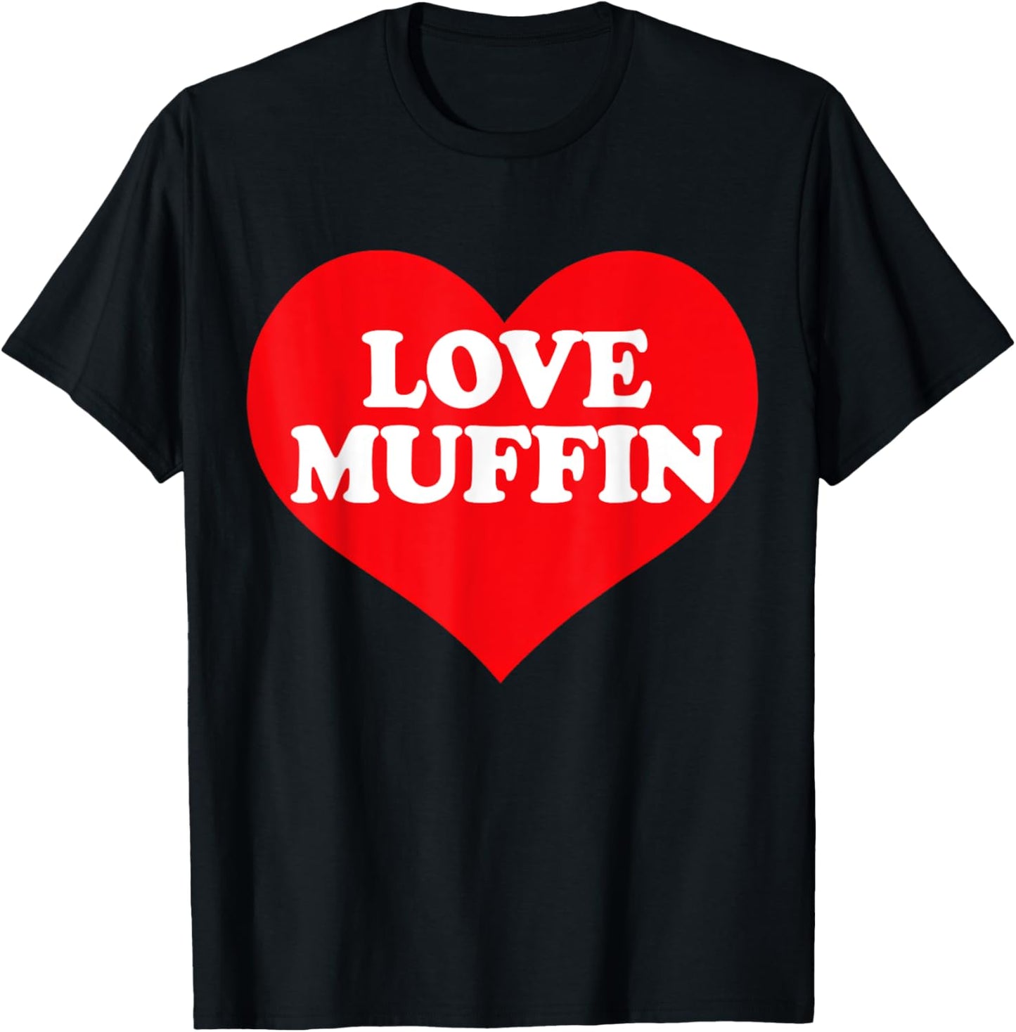 I Heart Love Muffin, I Love Muffin Custom T-Shirt - T-Shirt | Black