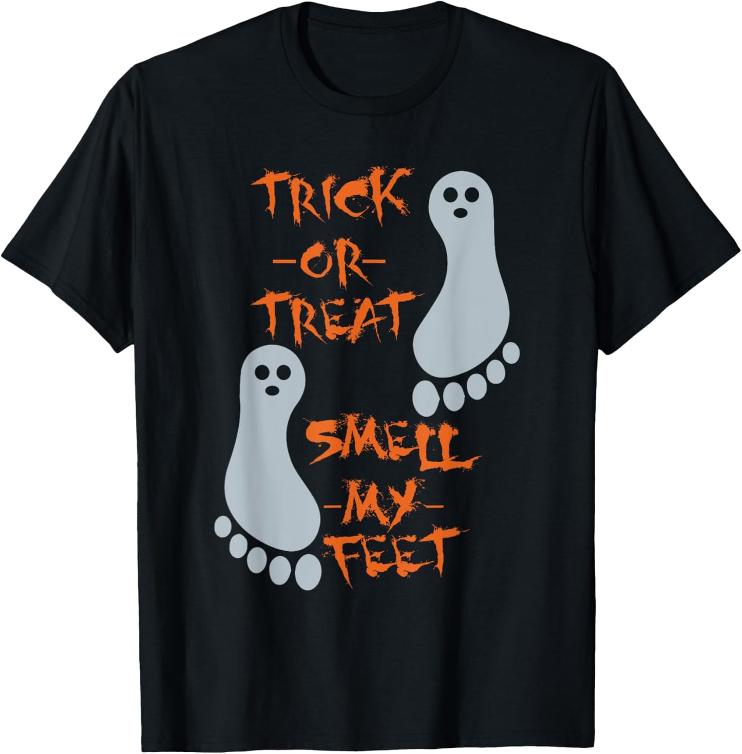 Trick Or Treat Smell My Feet - Funny Halloween - T Shirt T-Shirt - T-Shirt | Black