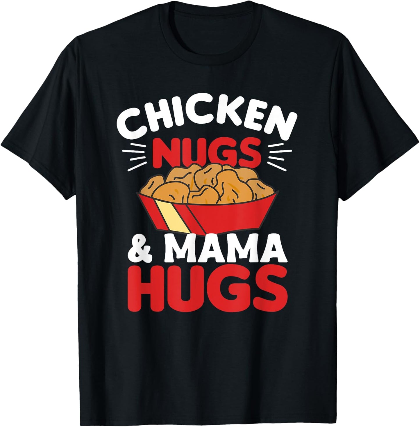 Chicken Nugs And Mama Hugs Funny Food Nuggets T-Shirt - T-Shirt | Black