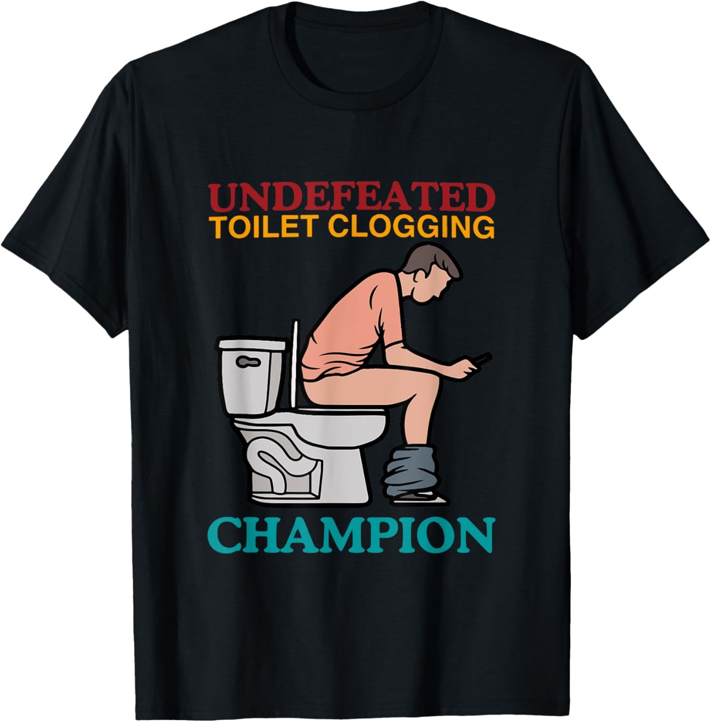 Undefeated Toilet Clogging Champion Funny Design T-Shirt - T-Shirt | Black