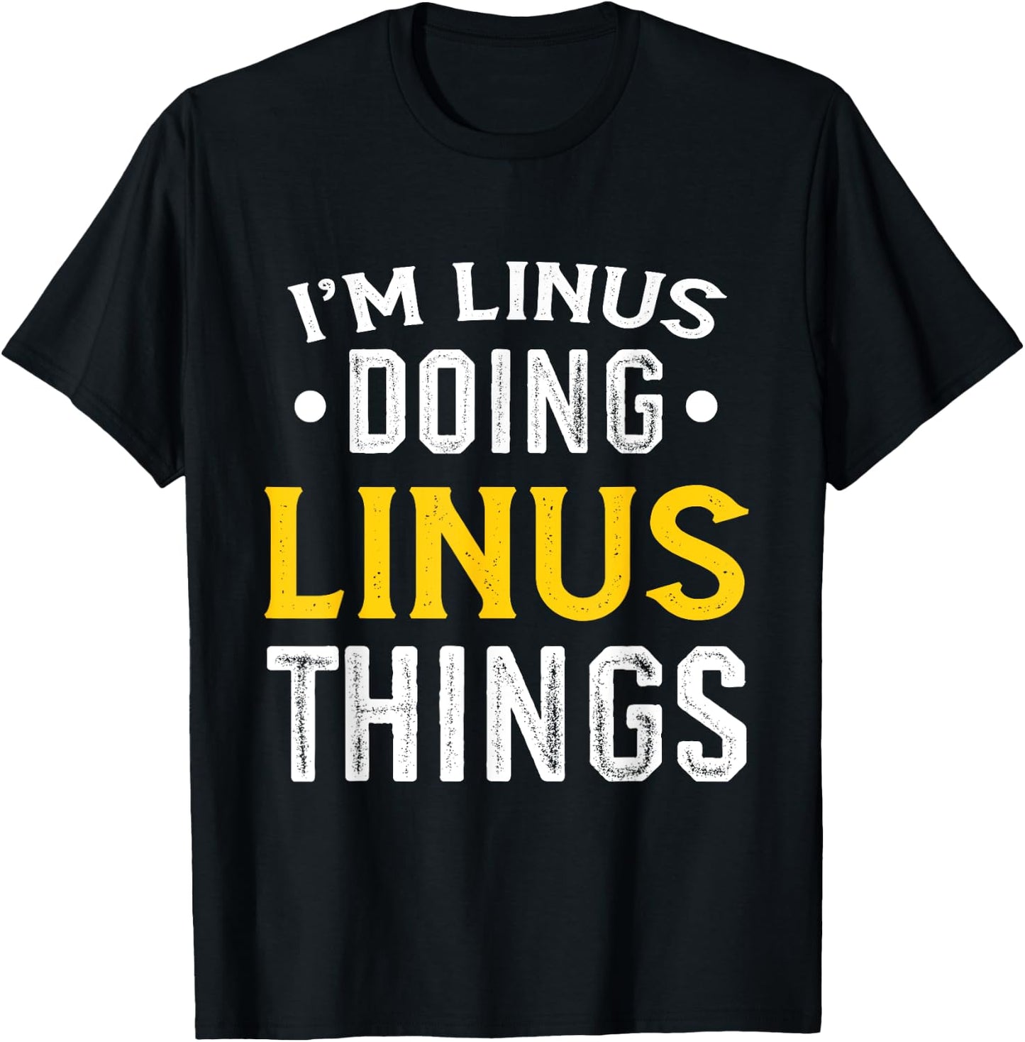 Personalized First Name I'm Linus Doing Linus Things T-Shirt - T-Shirt | Black