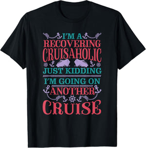 Recovering Cruisaholic Kidding Going On Another Cruise Funny T-Shirt - T-Shirt | Black