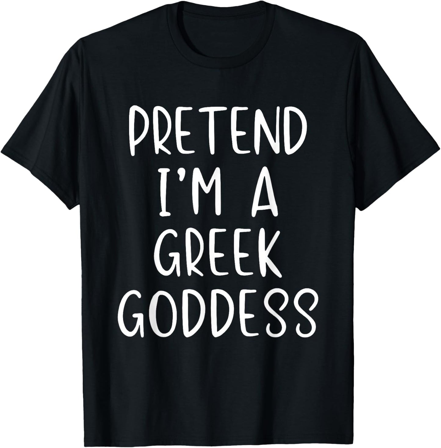 Pretend I'm A Greek Goddess Costume Halloween Simple Adult T-Shirt - T-Shirt | Black