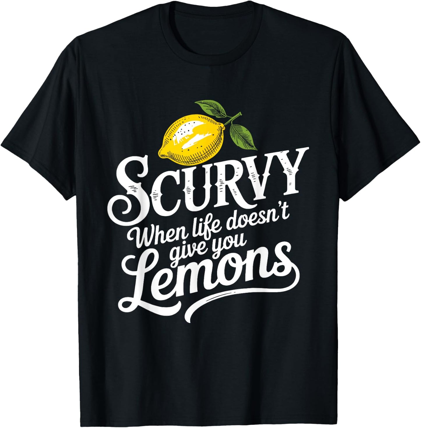 Scurvy When Life Doesn't Give You Lemons Lemonade Lovers T-Shirt - T-Shirt | Black