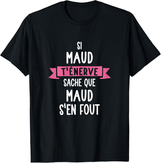 Gift Woman Humour Name Personalised Maud , Black T-Shirt - T-Shirt | Black