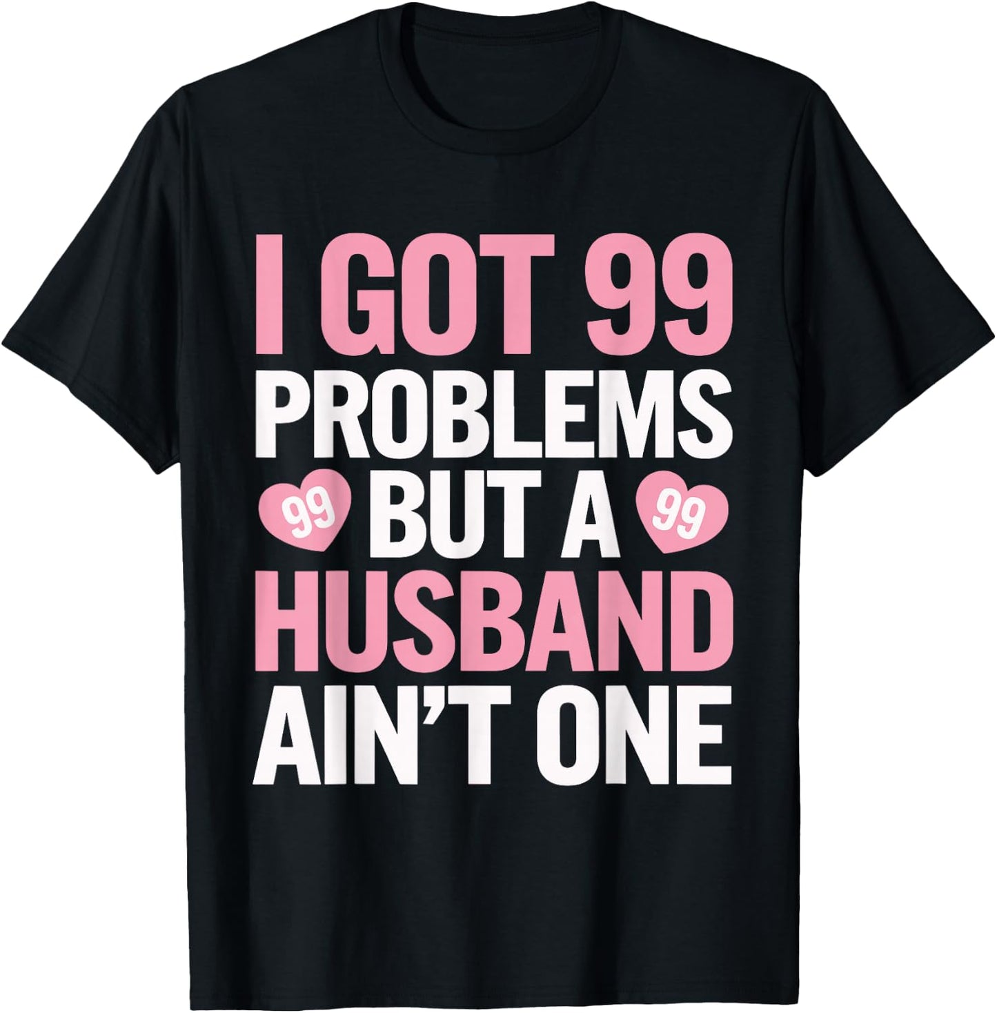 I Got 99 Problems But a Husband Ain't One Wedding Divorce T-Shirt - T-Shirt | Black