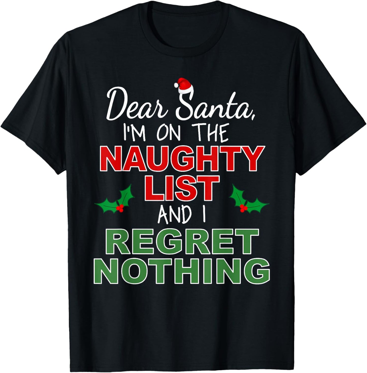 Dear Santa I'm on the Naughty List and I Regret Nothing T-Shirt - T-Shirt | Black