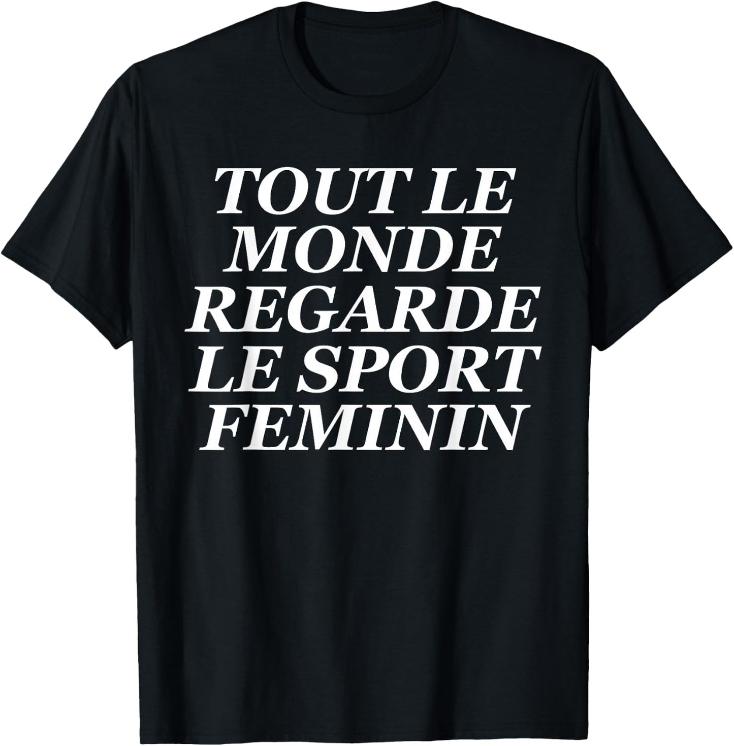 Tout Le Monde Regarde Le Sport Feminin T-Shirt - T-Shirt | Black