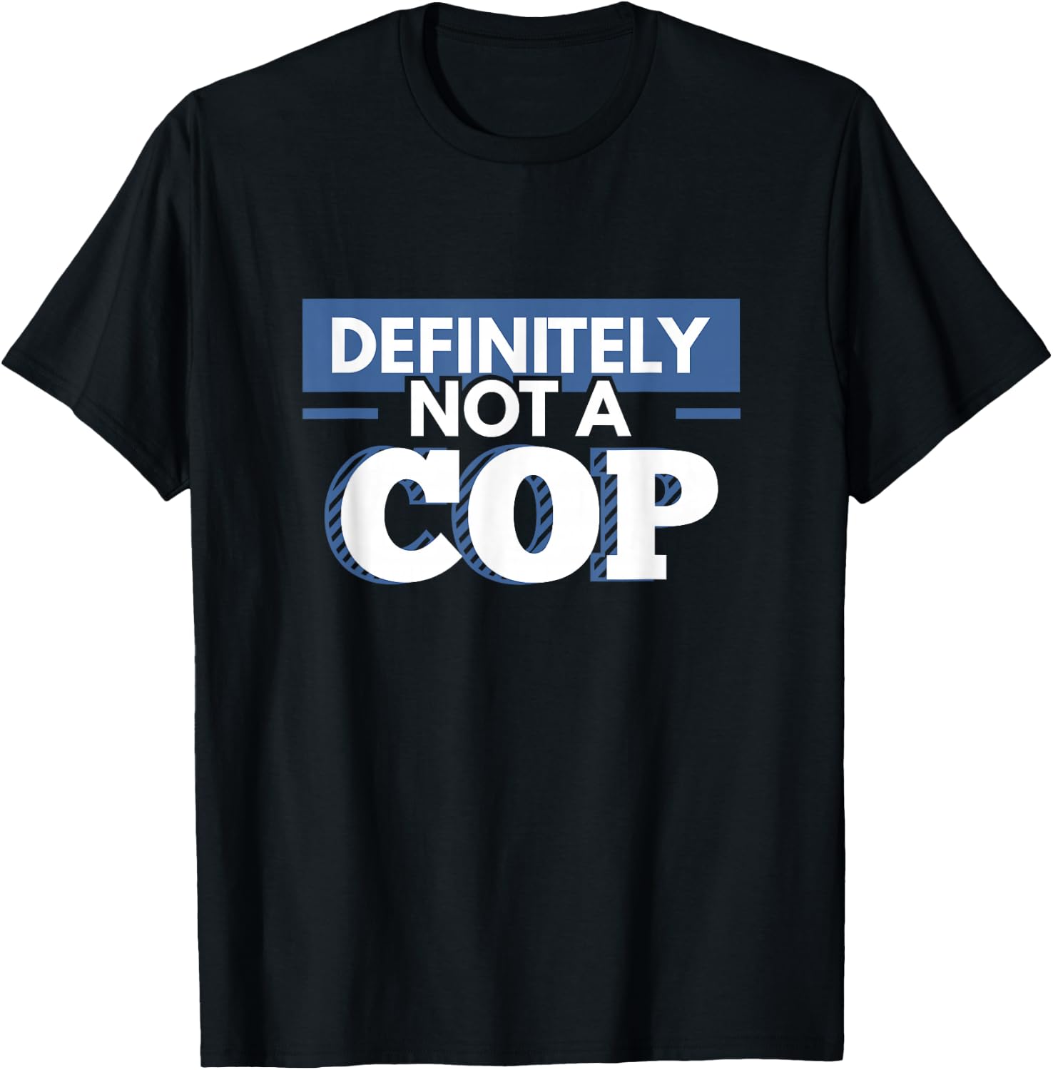 Definitely Not A Cop Funny Undercover Police Gift T-Shirt - T-Shirt | Black