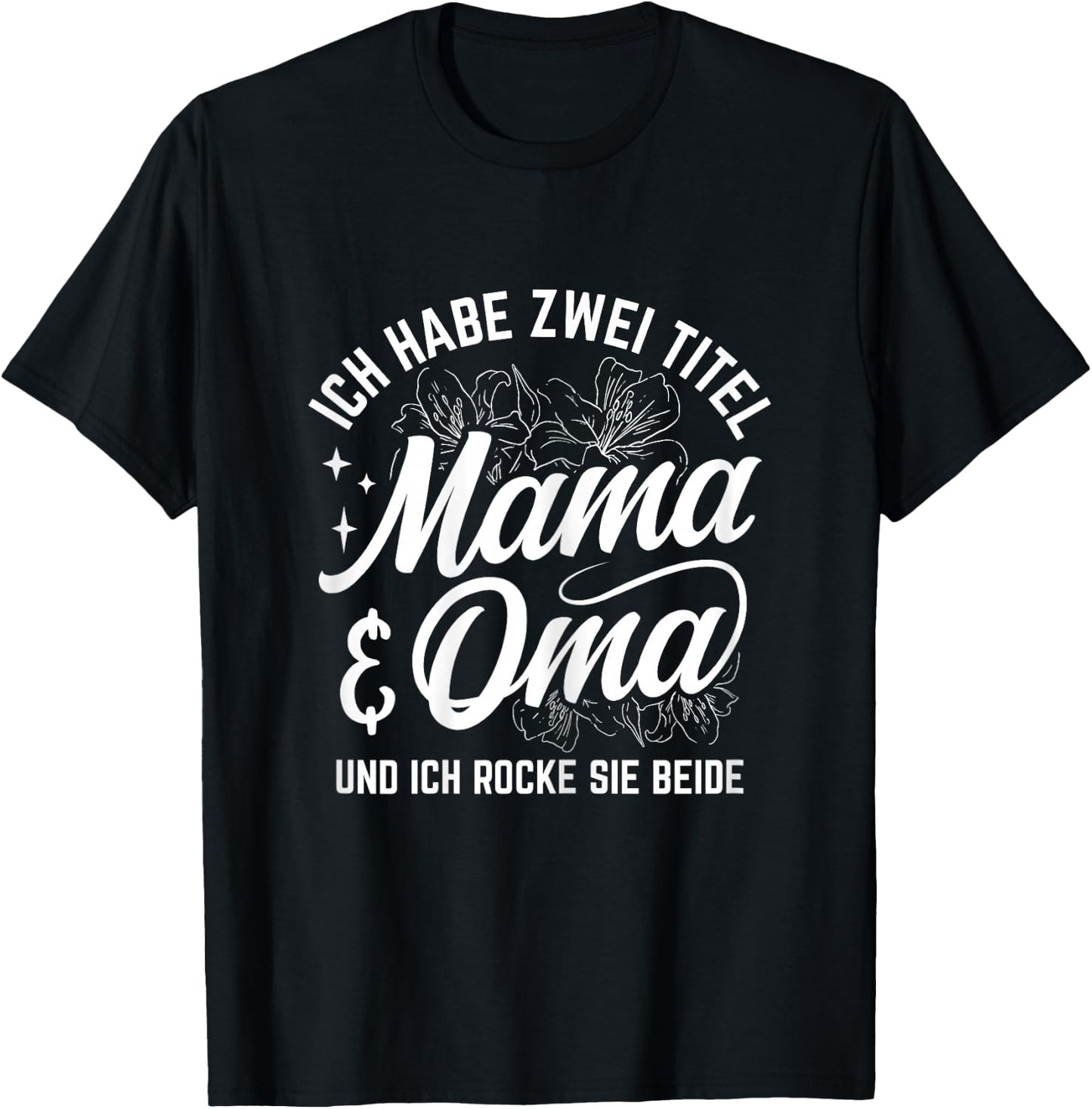Ich Habe Zwei Titel Mama & Oma Und Ich Rocke Sie Beide T-Shirt - T-Shirt | Black
