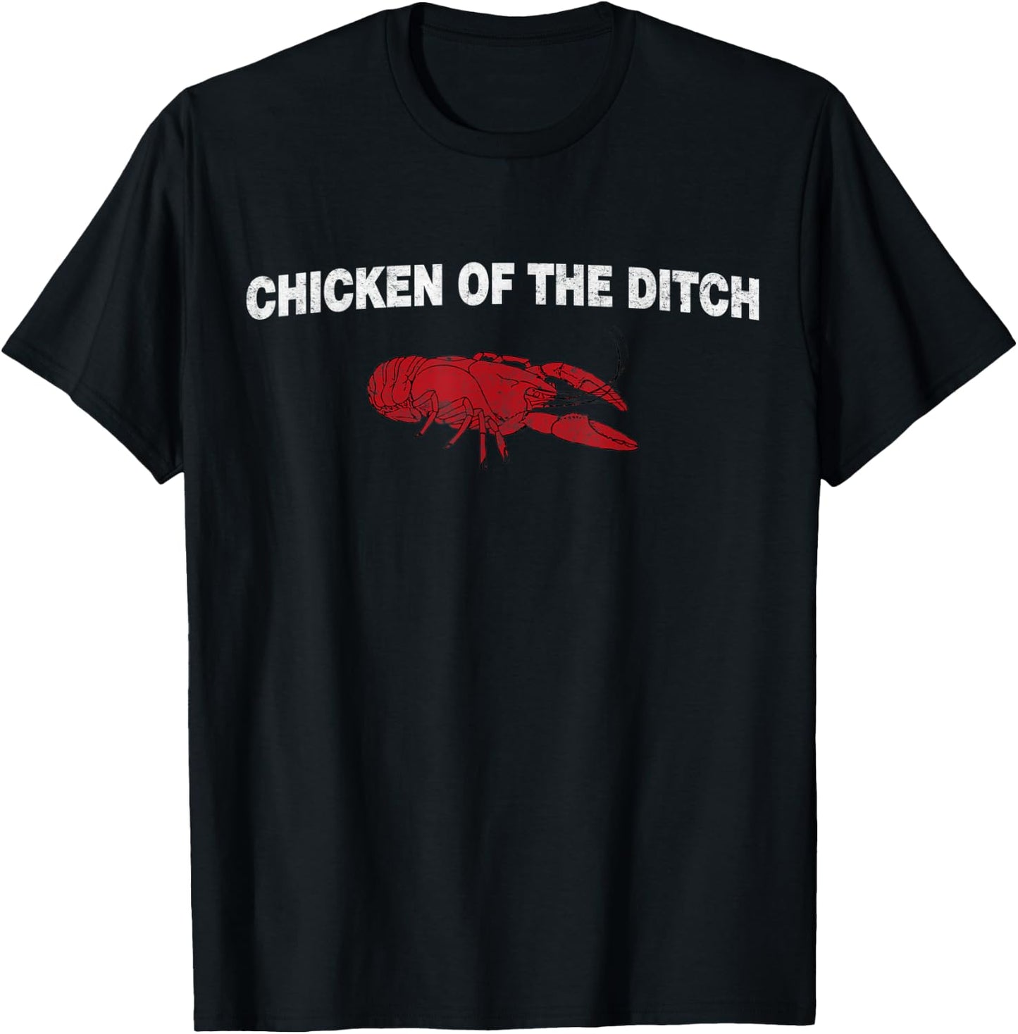 Fuuny Crawfish Chicken of the Ditch Crayfish Cajun Joke T-Shirt - T-Shirt | Black