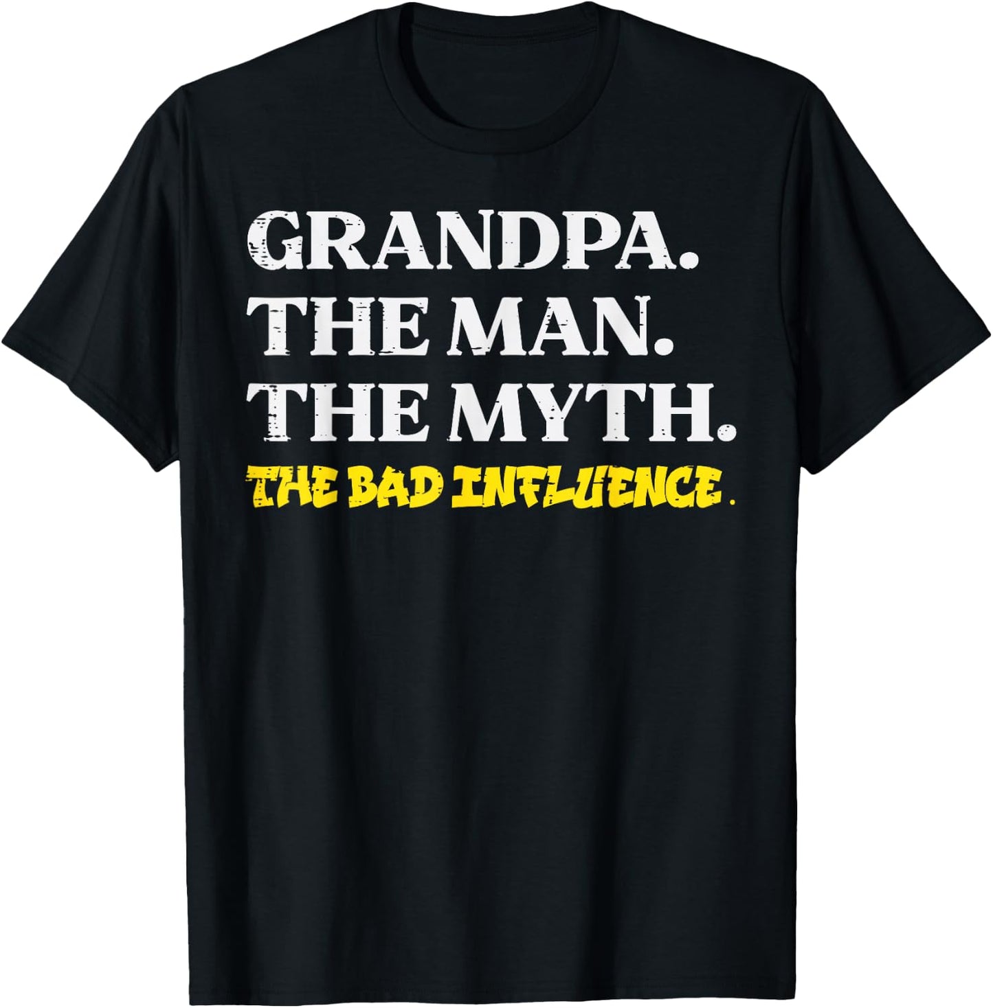 Grandpa Man Myth Bad influence Funny Fathers Grandparent Day T-Shirt - T-Shirt | Black