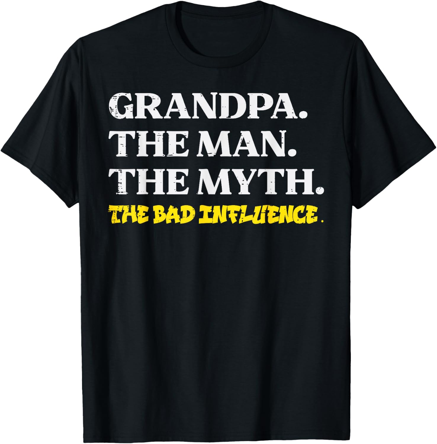Grandpa Man Myth Bad influence Funny Fathers Grandparent Day T-Shirt - T-Shirt | Black