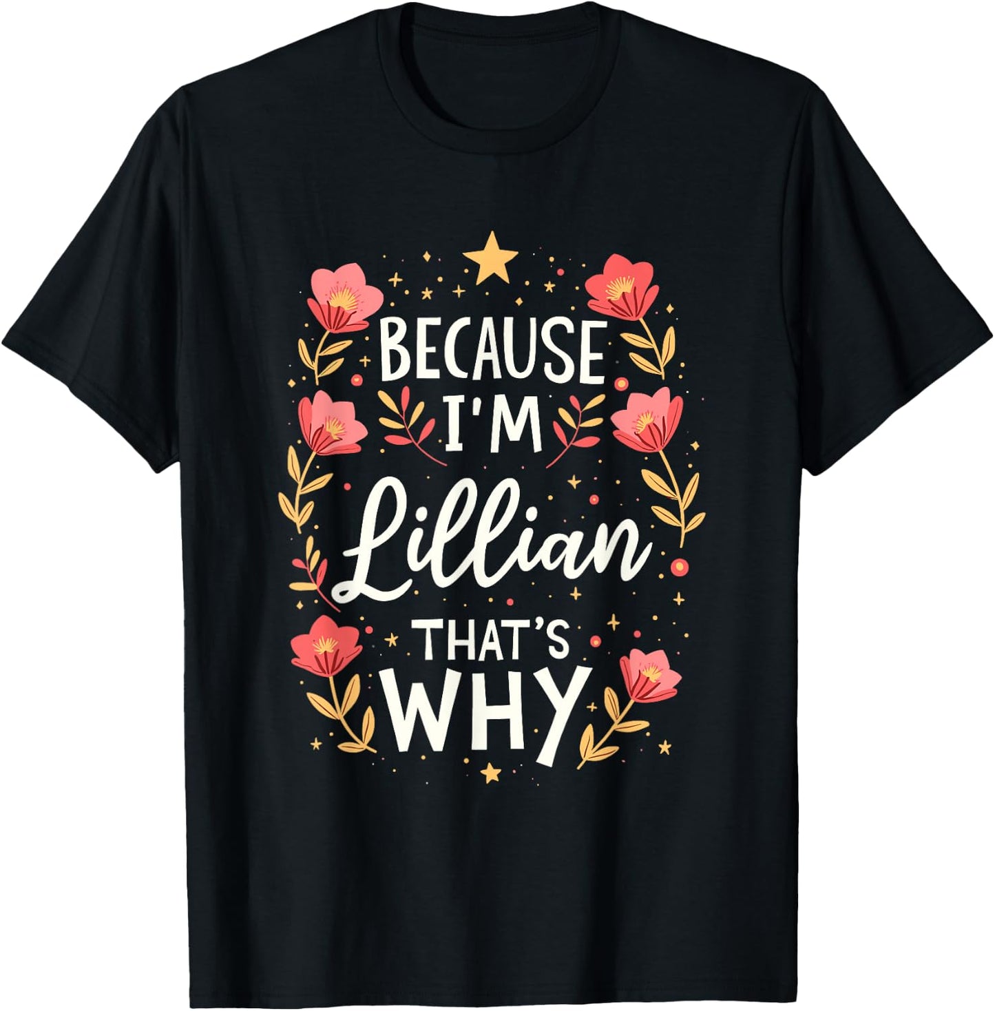 Women Because I'm Lillian That's Why Woman T-Shirt - T-Shirt | Black
