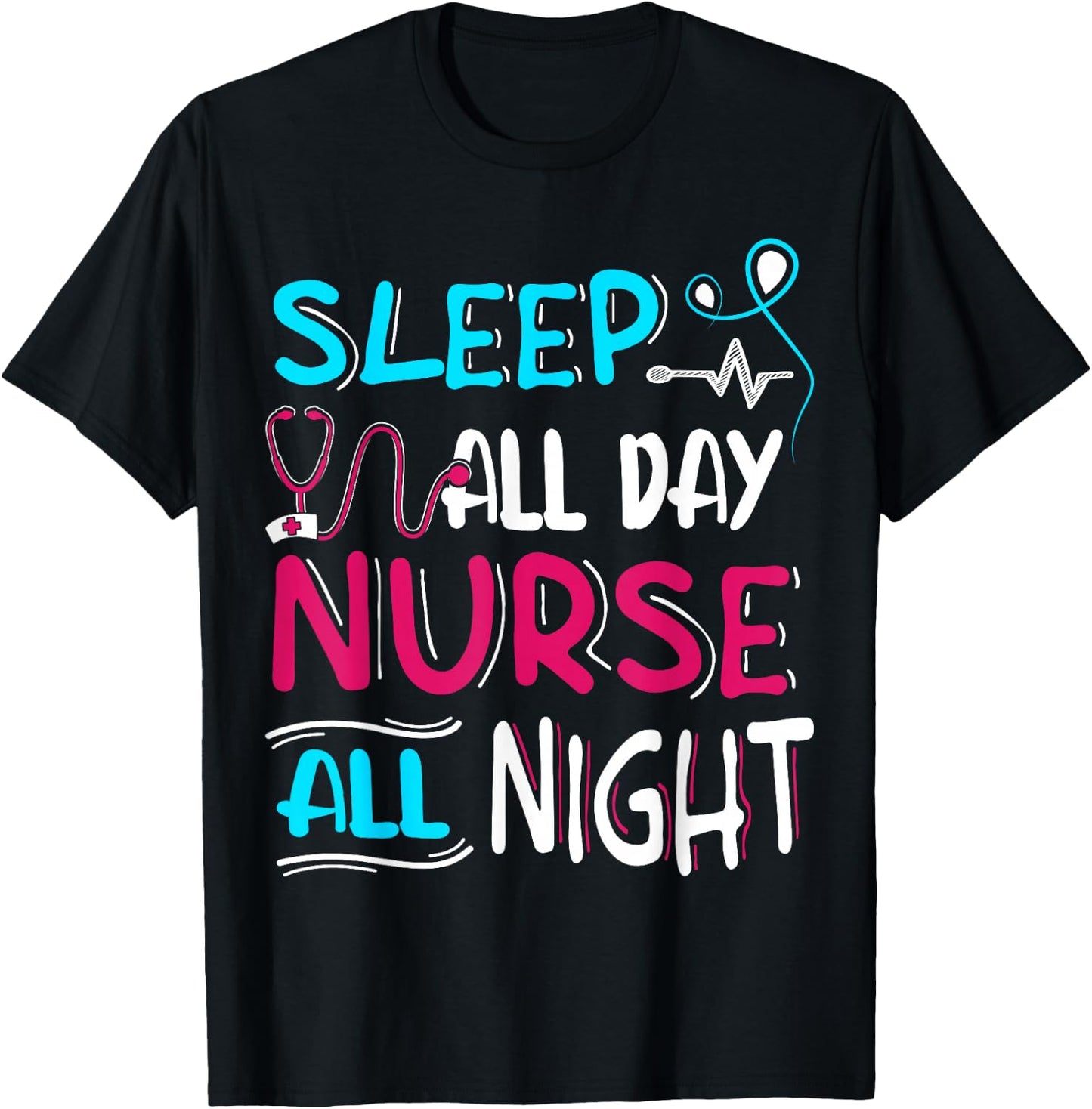 Sleep All Day Nurse All Night | Night Shift Night Shift T-Shirt - T-Shirt | Black