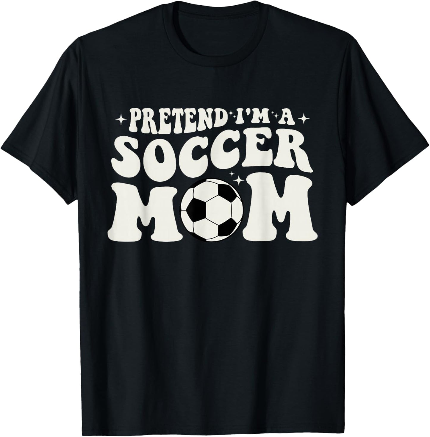 Pretend I'm A Soccer Mom Funny Retro Soccer Mom Outfit T-Shirt - T-Shirt | Black