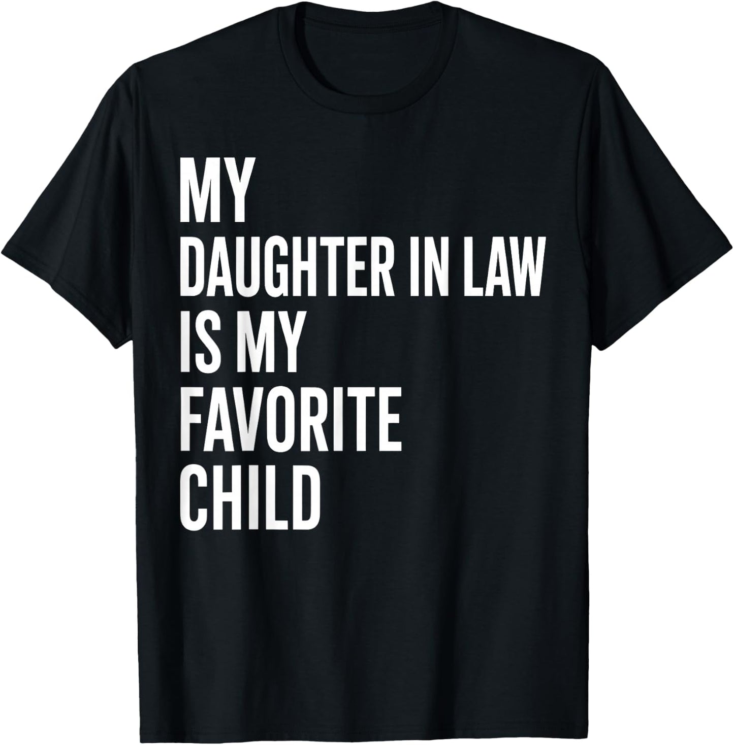 My Daughter in Law is My Favorite Child Father's Day in Law T-Shirt - T-Shirt | Black