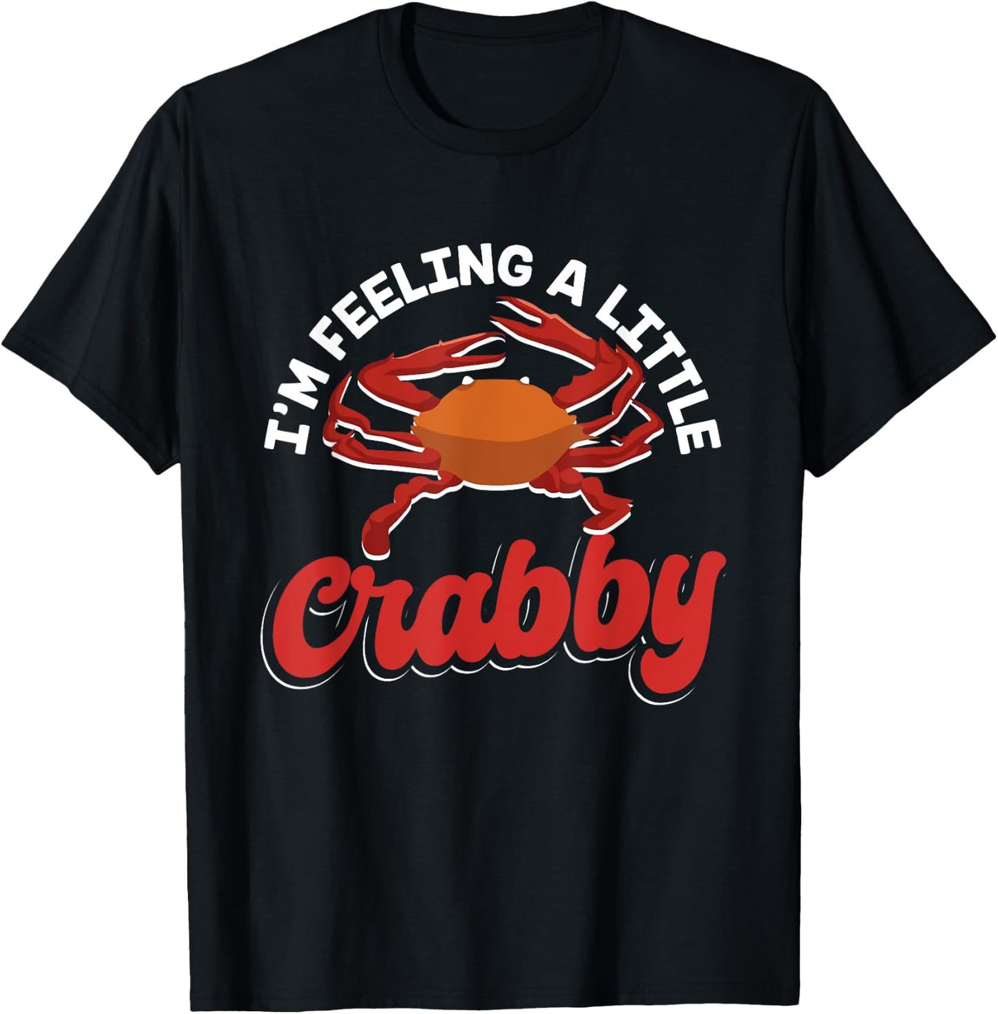 Crab Seafood lobster - I'm Feeling A Little Crabby T-Shirt - T-Shirt | Black