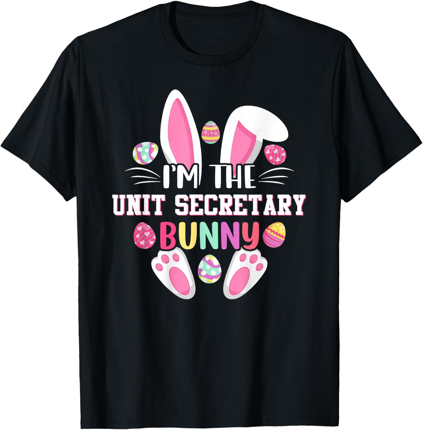I'm The Unit Secretary Bunny Funny Easter Shirt T-Shirt - T-Shirt | Black