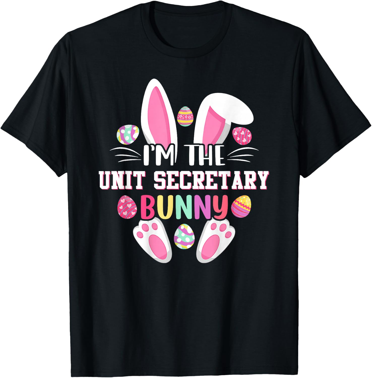 I'm The Unit Secretary Bunny Funny Easter Shirt T-Shirt - T-Shirt | Black
