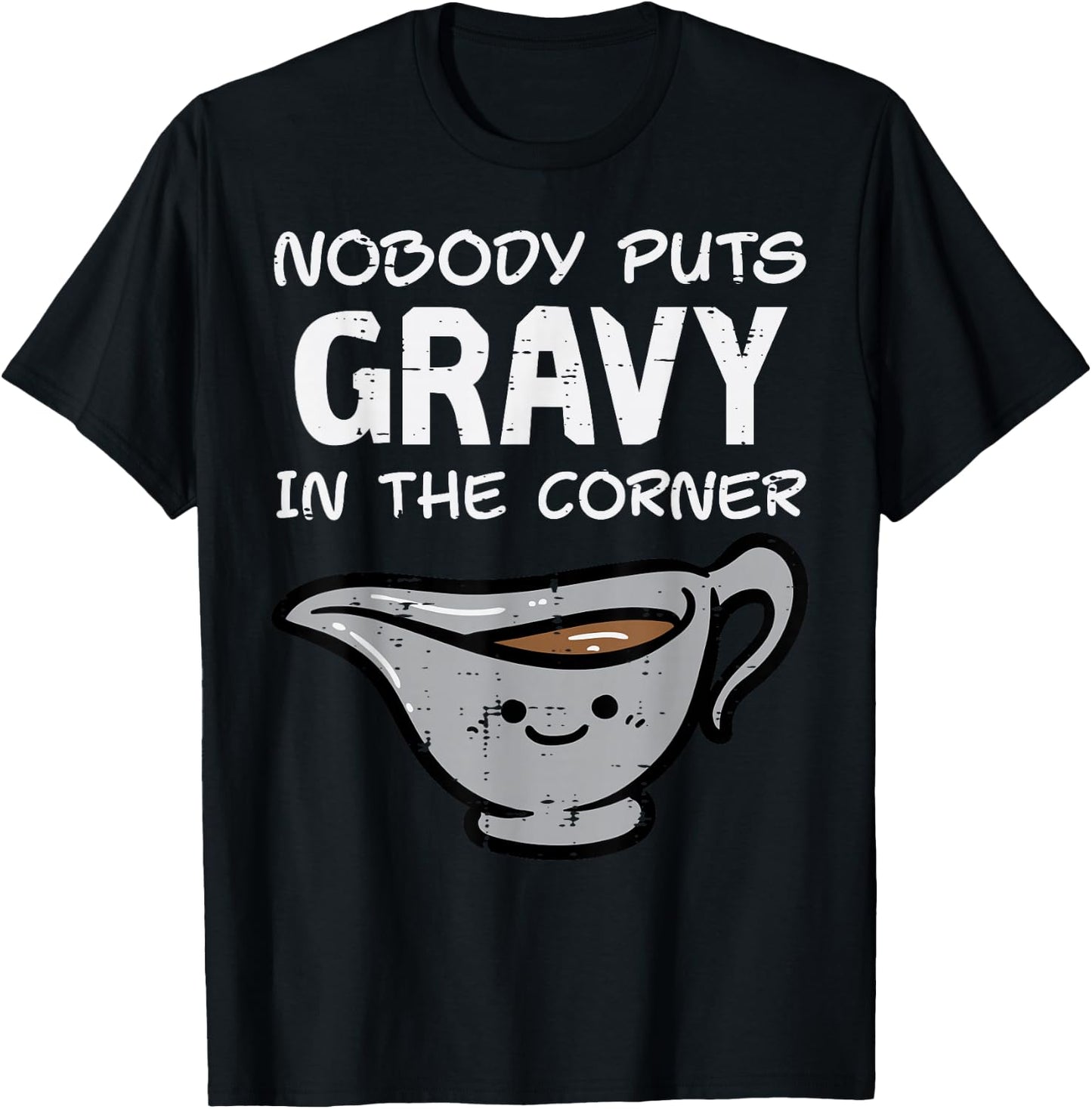 Thanksgiving Nobody Puts Gravy Corner Funny Men Women Kids T-Shirt - T-Shirt | Black