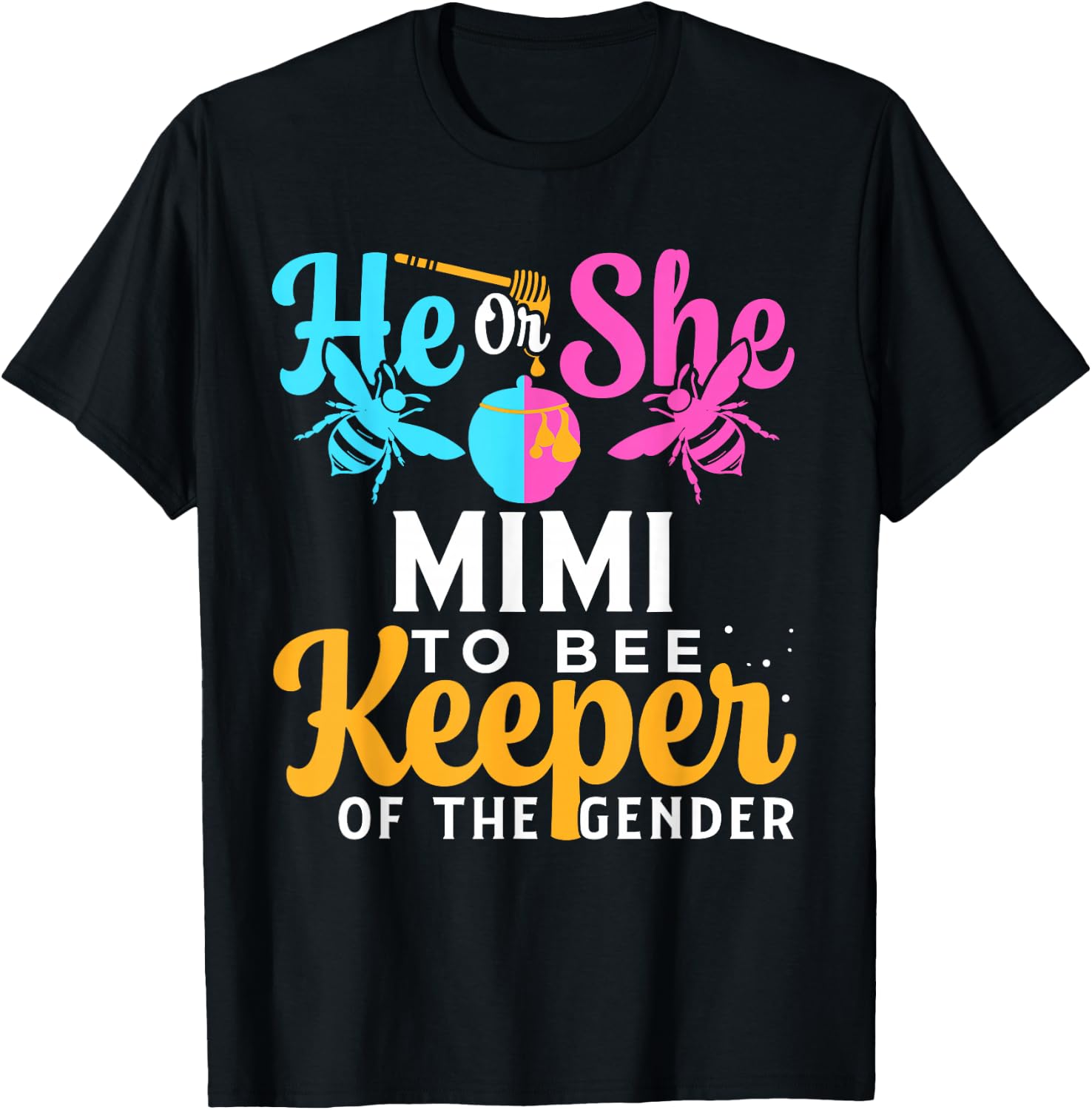 He Or She MIMI To Bee Keeper Of The Gender For Gender Reveal T-Shirt - T-Shirt | Black
