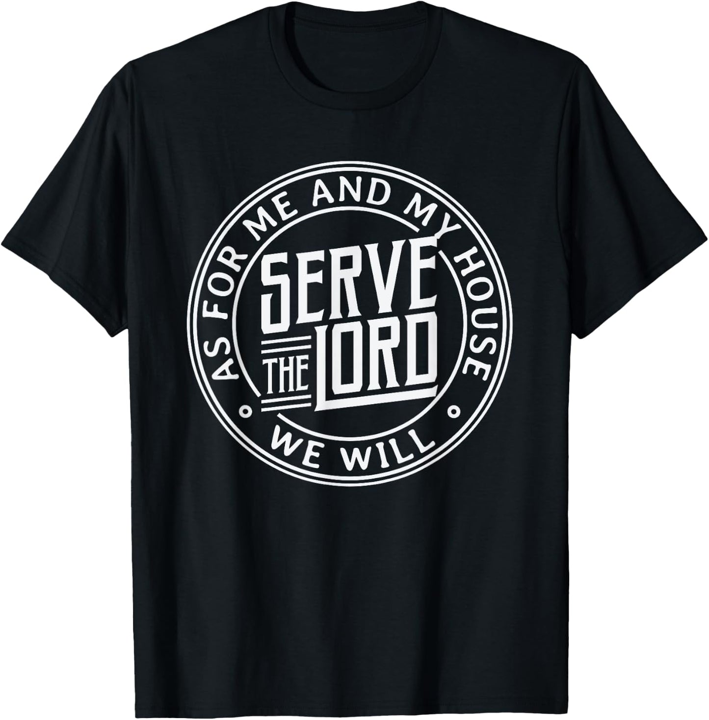 As for me and my house we will serve the Lord - Christian T-Shirt - T-Shirt | Black