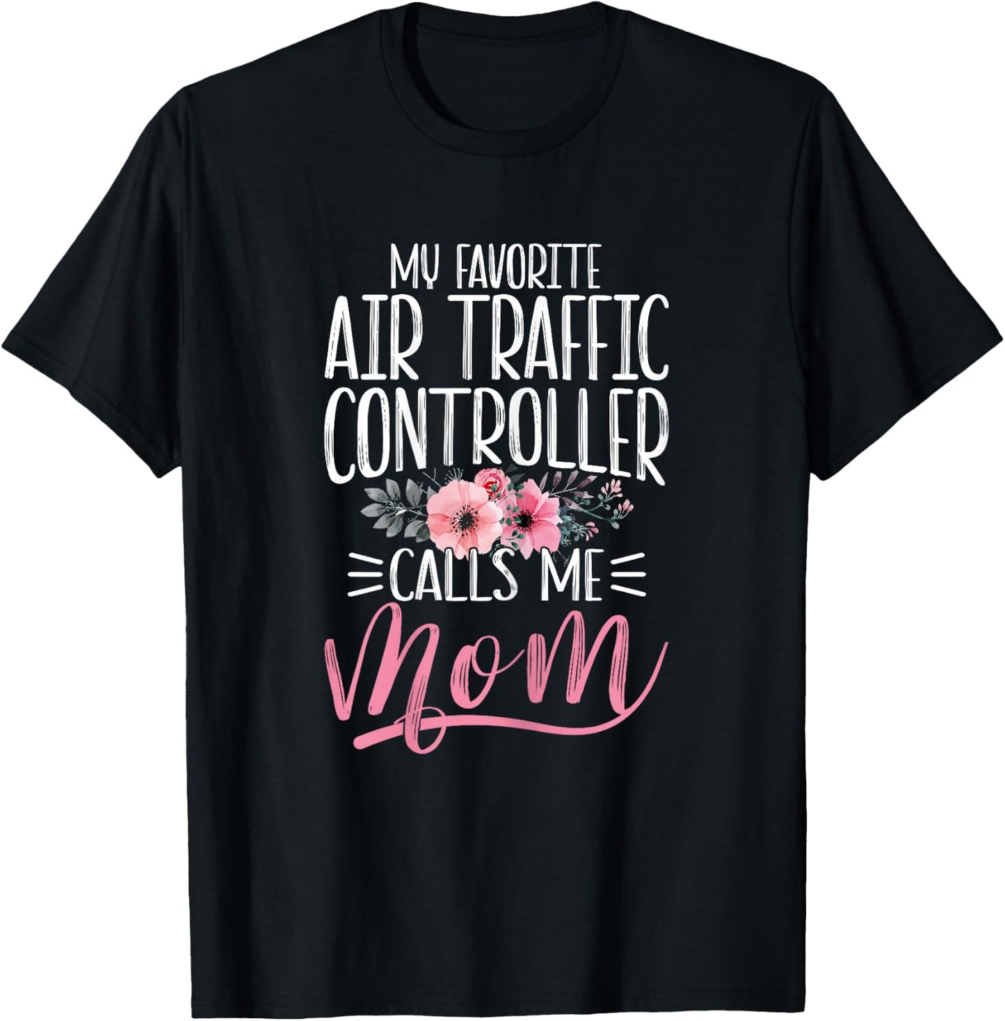Funny My Favorite Air Traffic Controller ATC Calls Me Mom T-Shirt - T-Shirt | Black