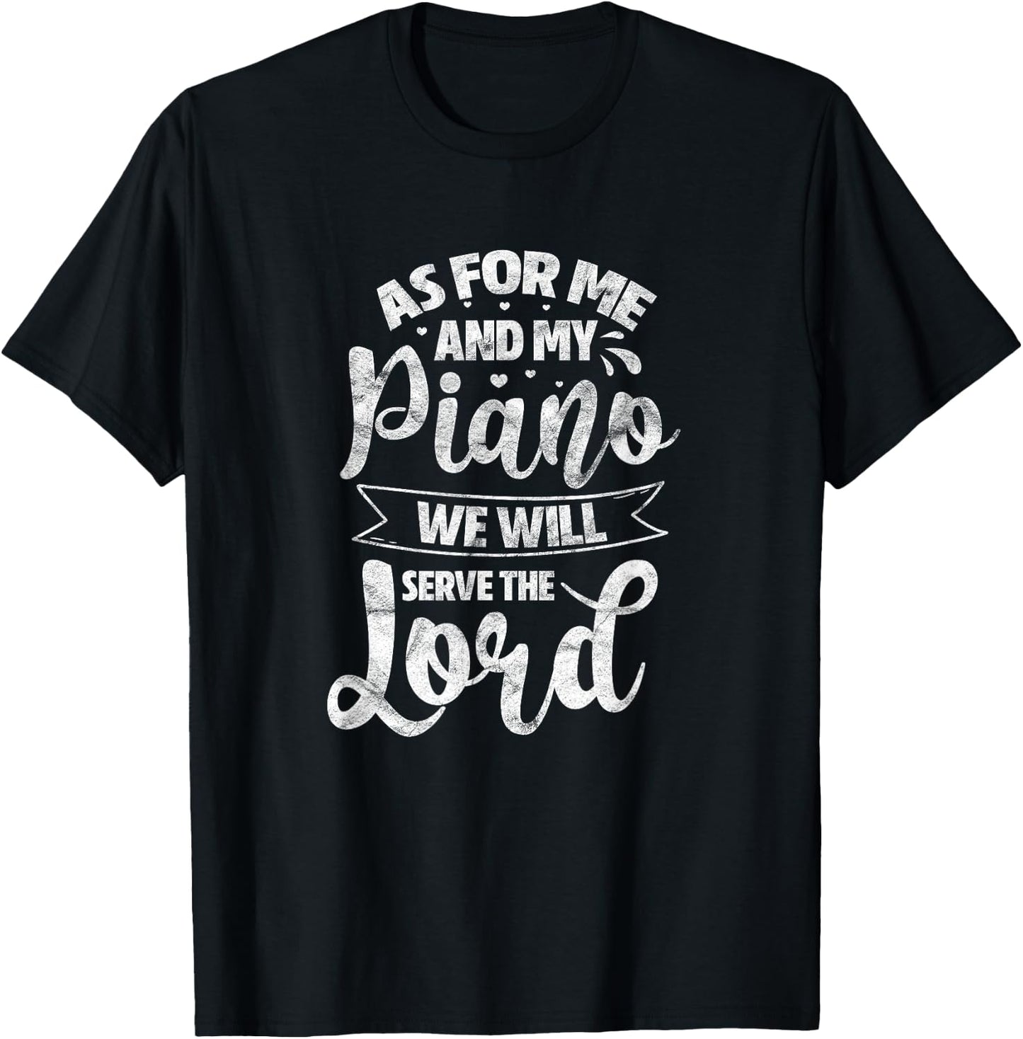 As for Me and My Piano We Will Serve The Lord Christian T-Shirt - T-Shirt | Black