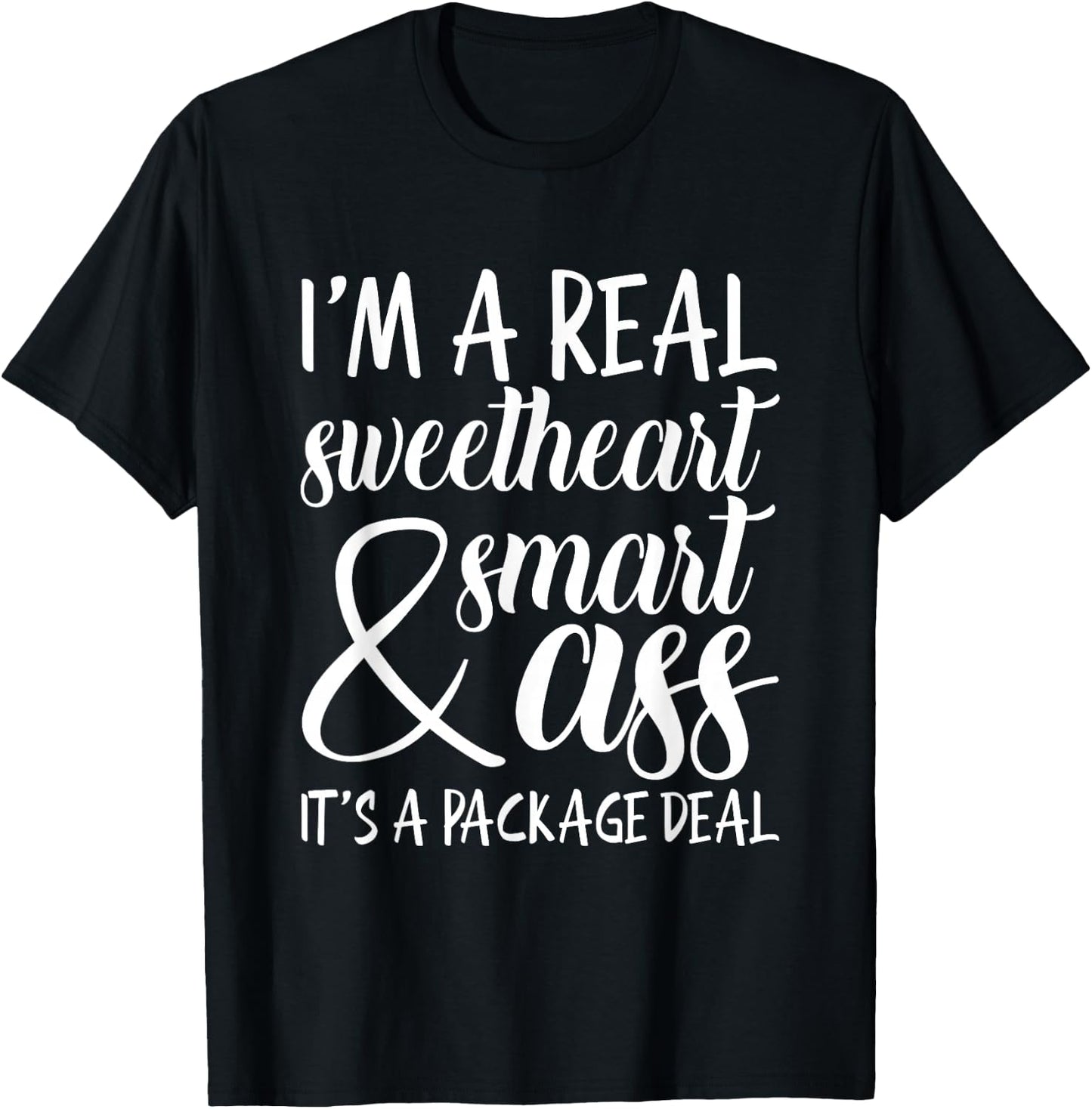 I'm a Real Sweetheart & Smart Ass It's a Package Deal T-Shirt - T-Shirt | Black