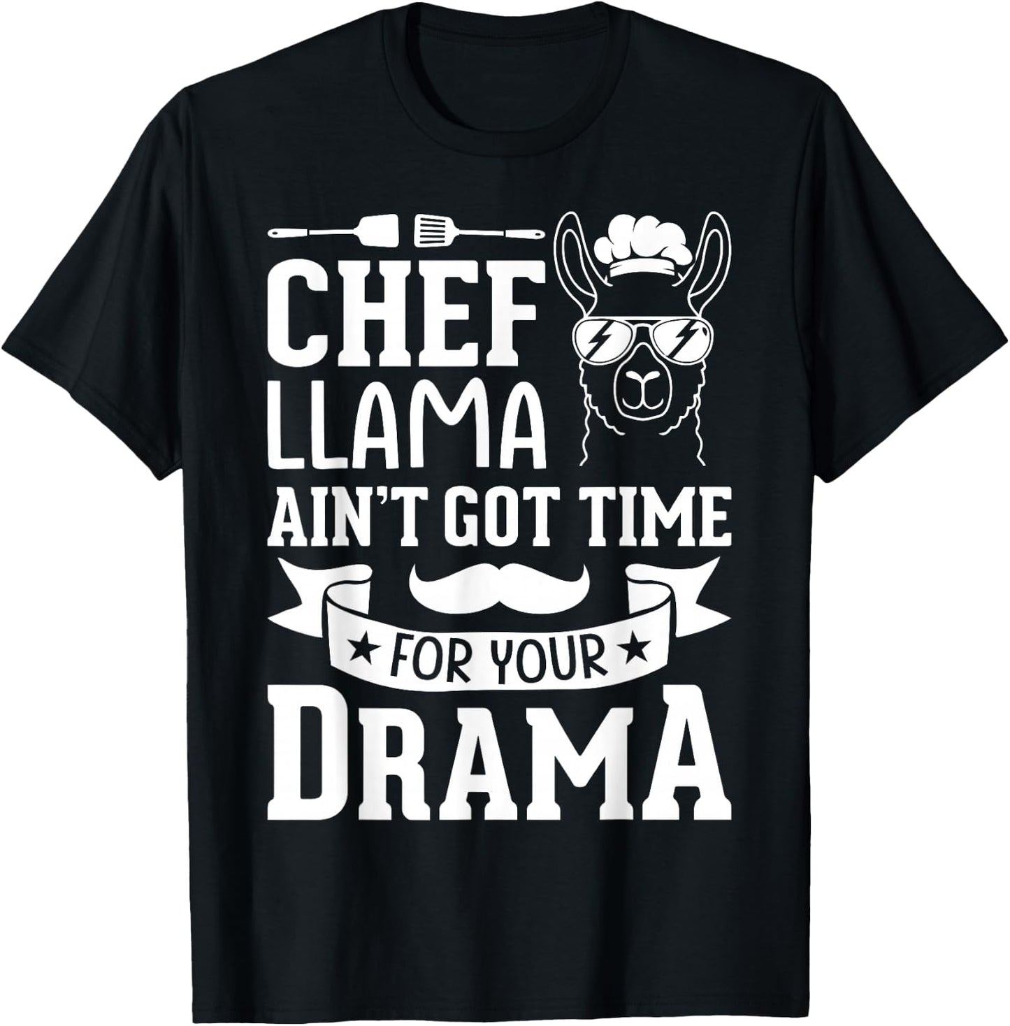 Chef Llama Ain't Got Time For Your Drama T-Shirt - T-Shirt | Black
