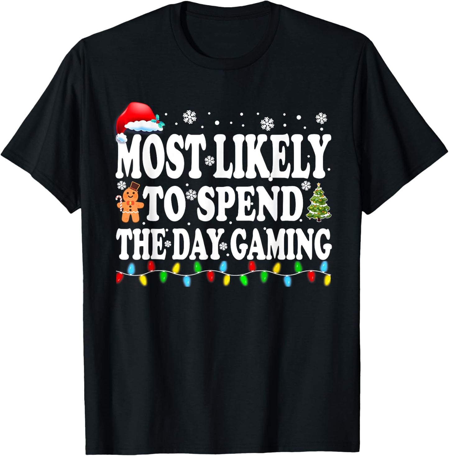 Most Likely Spend The Day Gaming Gamer Funny Christmas T-Shirt - T-Shirt | Black