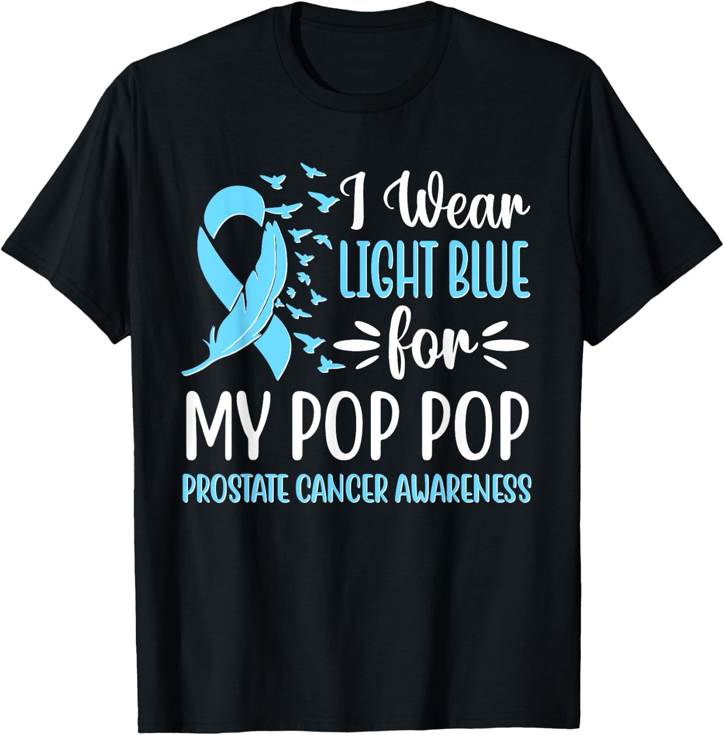 I Wear Light Blue For My Pop Pop Prostate Cancer Awareness T-Shirt - T-Shirt | Black