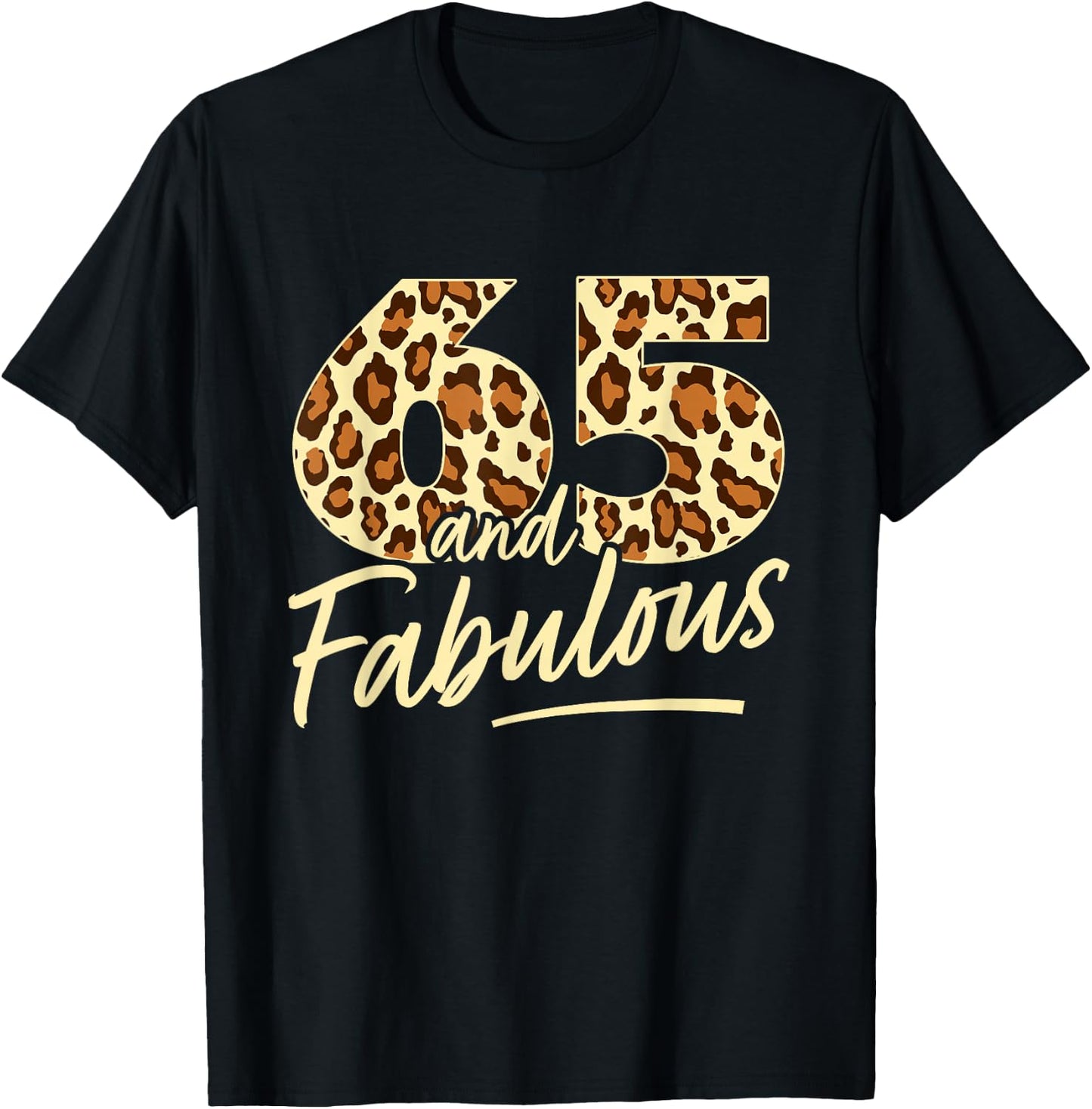 65 Year Woman Leopard Fabulous 65th Birthday T-Shirt - T-Shirt | Black