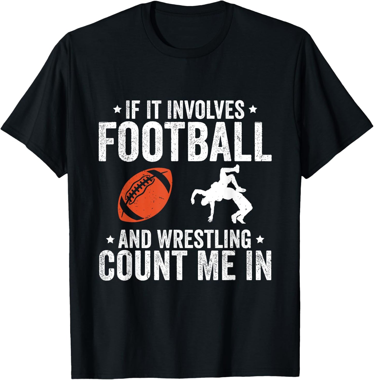 If It Involves Football And Wrestling Count Me In T-Shirt - T-Shirt | Black