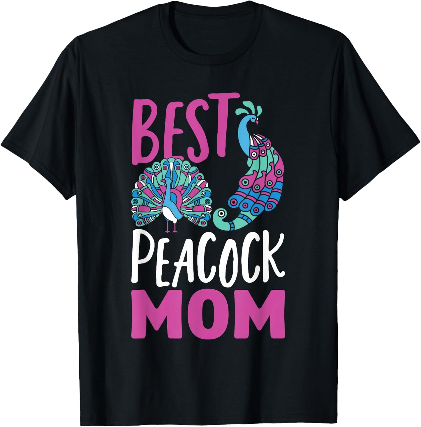 Peacocks Best Peacock Mom Peacock T-Shirt - T-Shirt | Black