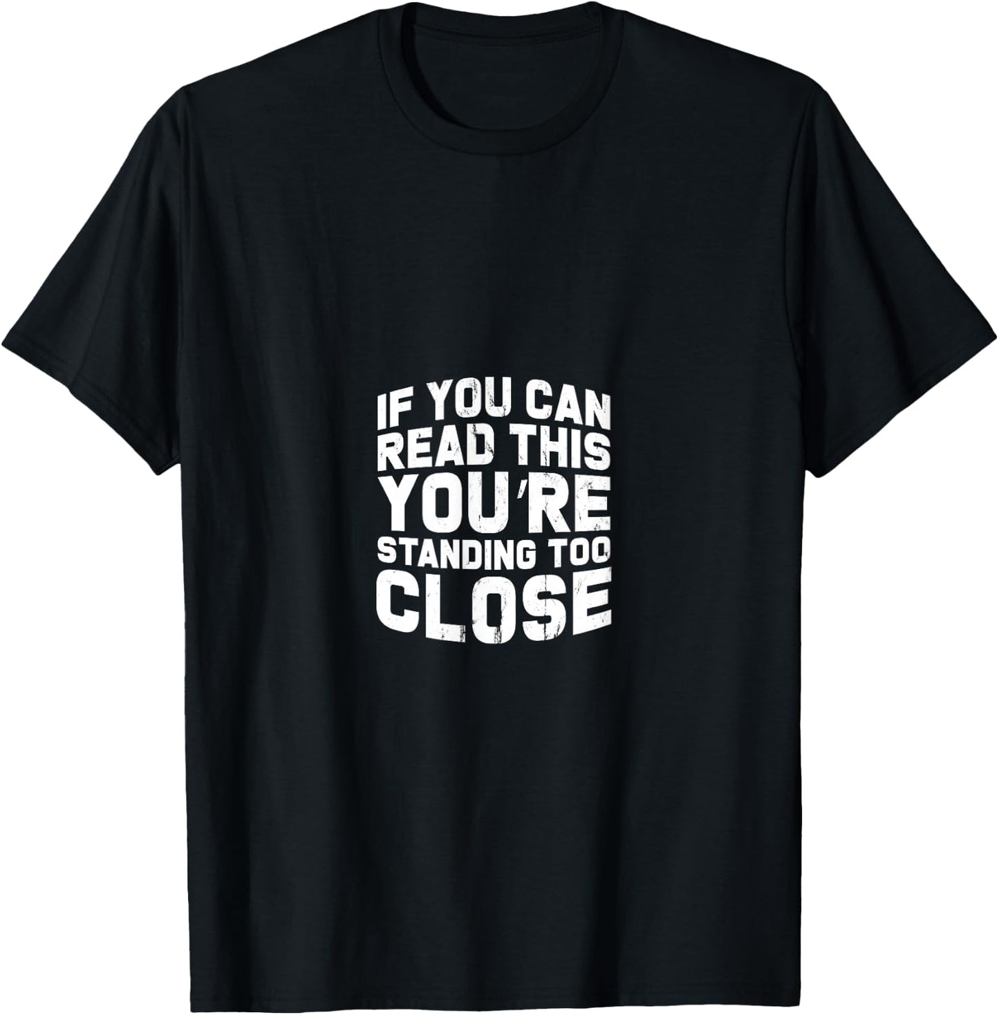 If You Can Read This You're Too Close Gift any loner T-Shirt - T-Shirt | Black