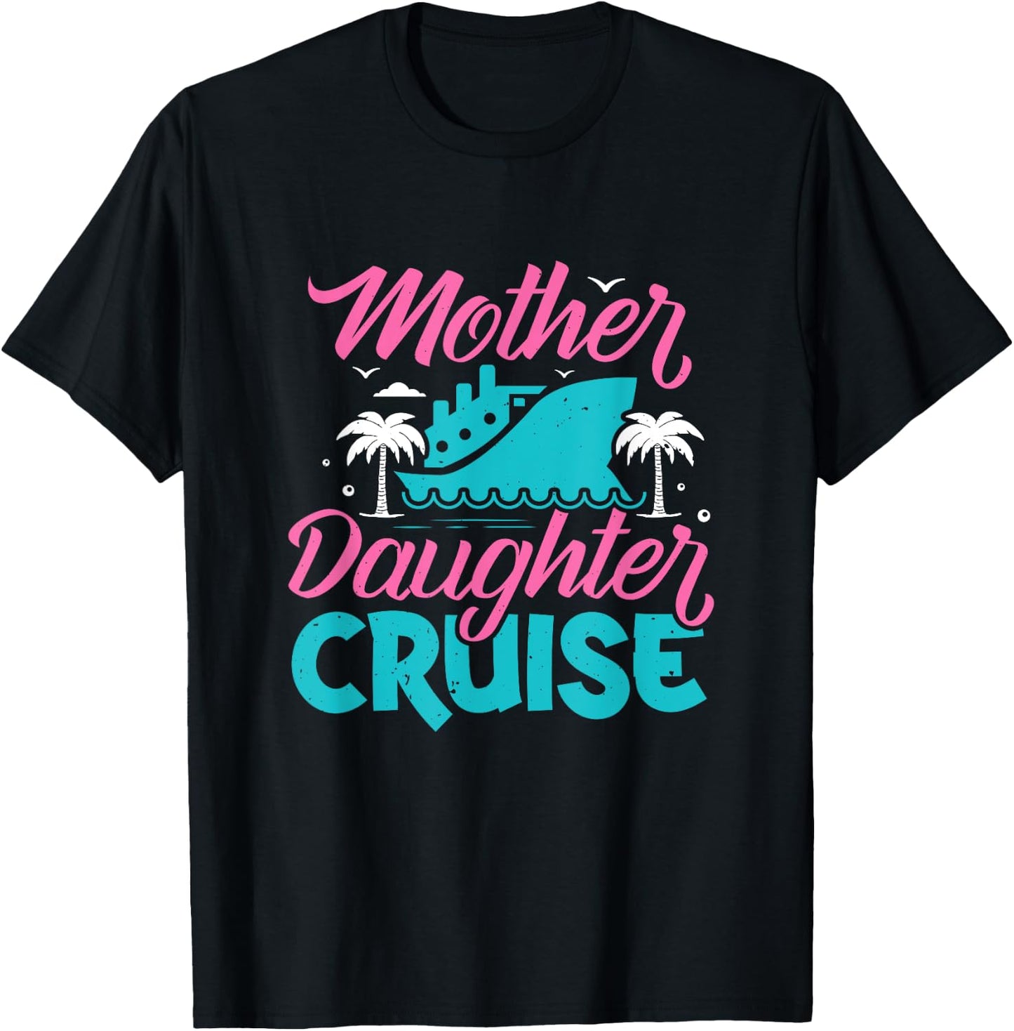 Mother Daughter Cruise Travel Family Vacation Traveler , Black T-Shirt - T-Shirt | Black