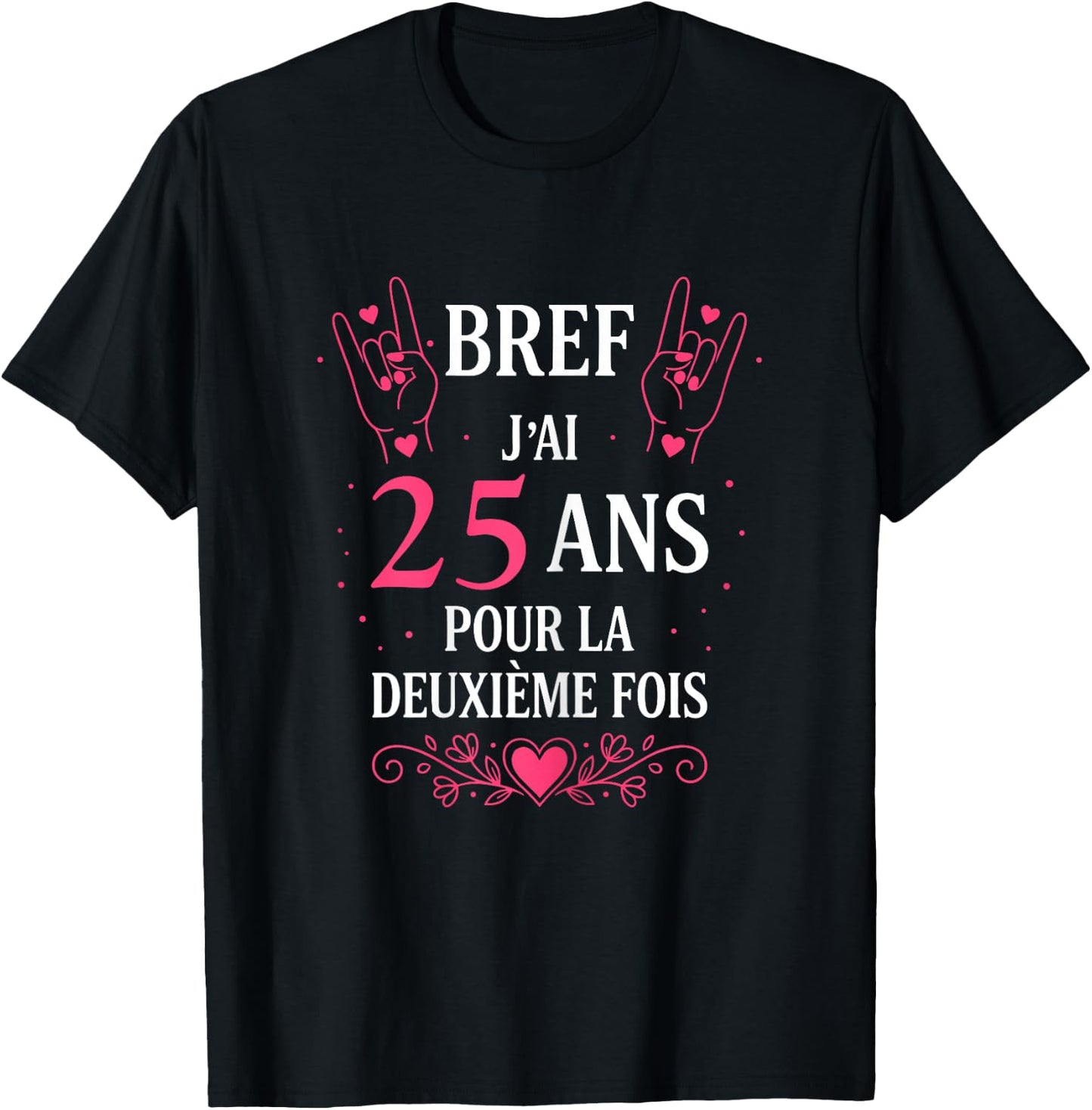 Humour Bref J'Ai 25 Ans pour la deuxième Fois 50 Ans Femme T-Shirt - T-Shirt | Black