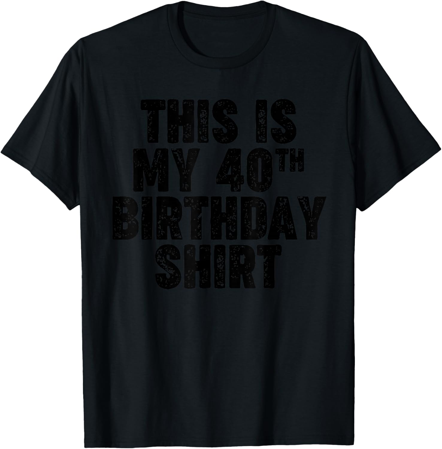 This is my 40th Birthday T-Shirt - T-Shirt | Black