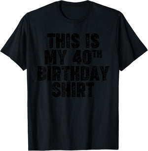 This is my 40th Birthday T-Shirt - T-Shirt | Black
